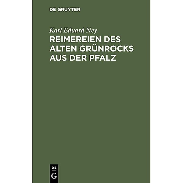 Reimereien des alten Grünrocks aus der Pfalz, Karl Eduard Ney