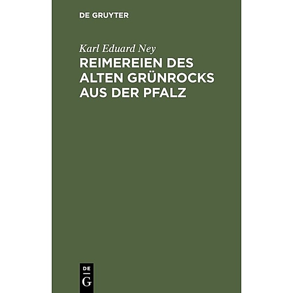 Reimereien des alten Grünrocks aus der Pfalz, Karl Eduard Ney