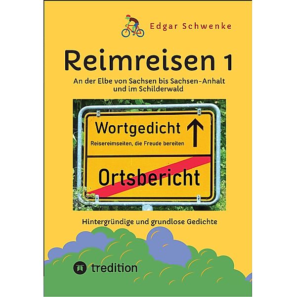 Reimreisen 1  - Von Ortsnamen und Ortsansichten zu hintergründigen und grundlosen Gedichten mit Sprachwitz / Reimreisen Bd.1, Edgar Schwenke