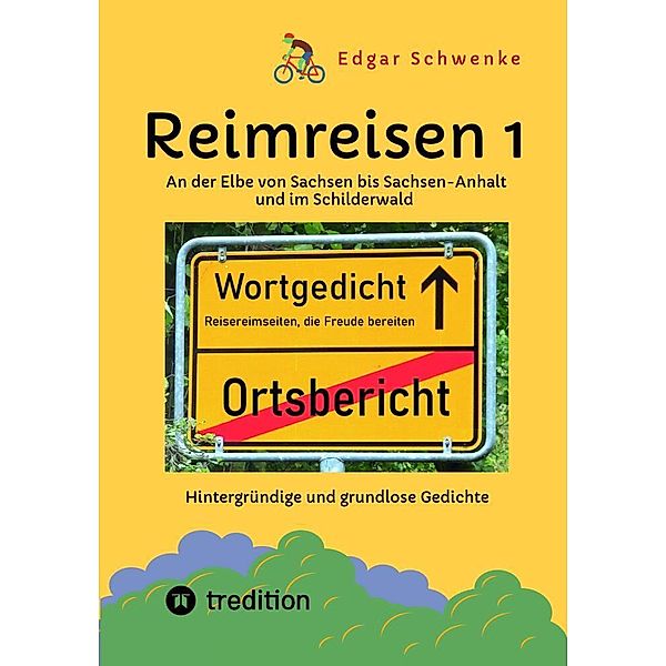 Reimreisen 1  - Von Ortsnamen und Ortsansichten zu hintergründigen und grundlosen Gedichten mit Sprachwitz, Edgar Schwenke