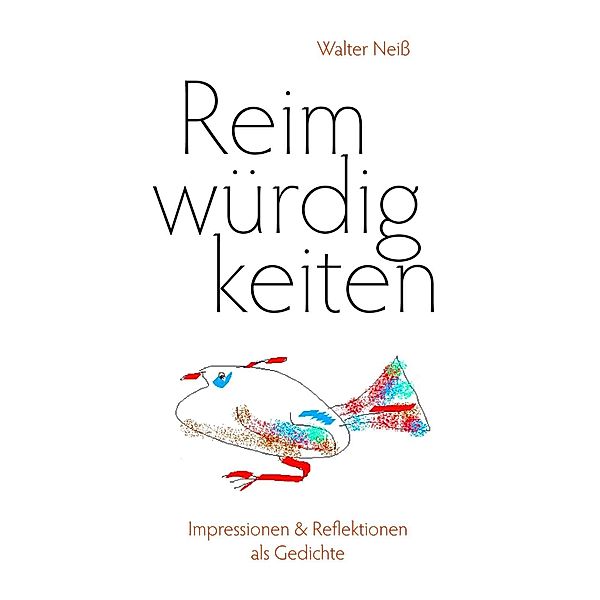 Reimwürdigkeiten, Walter Neiss