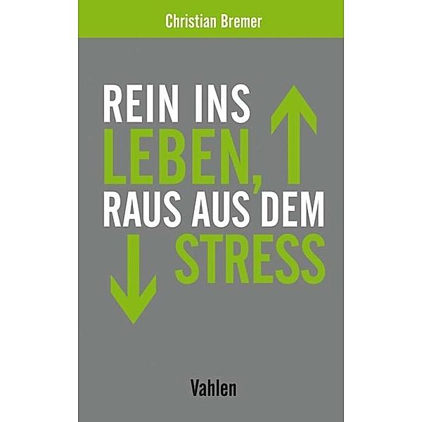 Rein ins Leben, raus aus dem Stress, Christian Bremer