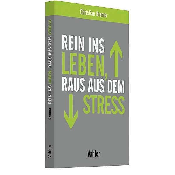 Rein ins Leben, raus aus dem Stress, Christian Bremer