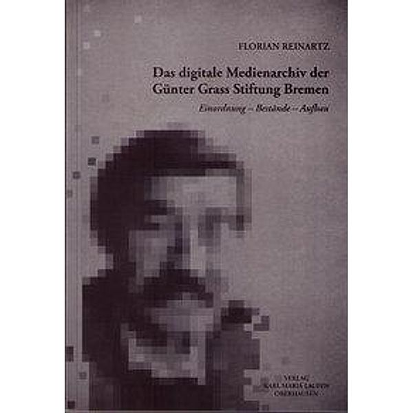 Reinartz, F: Das digitale Medienarchiv der Günter Grass Stif, Florian Reinartz