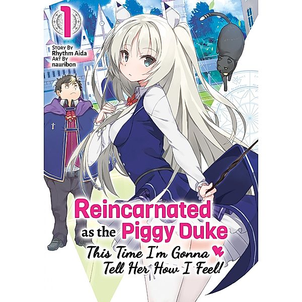 Reincarnated as the Piggy Duke: This Time I'm Gonna Tell Her How I Feel! Volume 1 / Reincarnated as the Piggy Duke: This Time I'm Gonna Tell Her How I Feel! Bd.1, Rhythm Aida