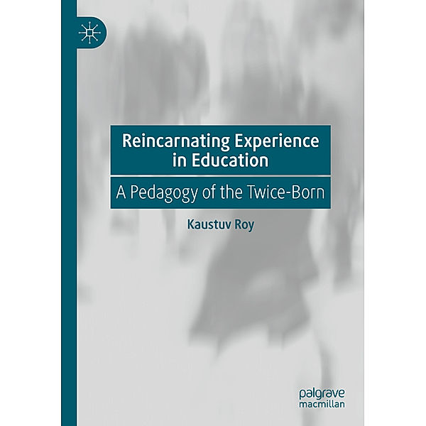 Reincarnating Experience in Education, Kaustuv Roy