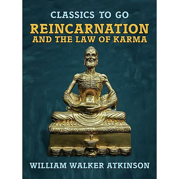 Reincarnation and the Law of Karma, William Walker Atkinson