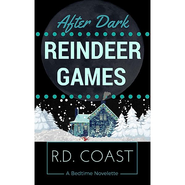 Reindeer Games (After Dark, #4) / After Dark, R. D. Coast