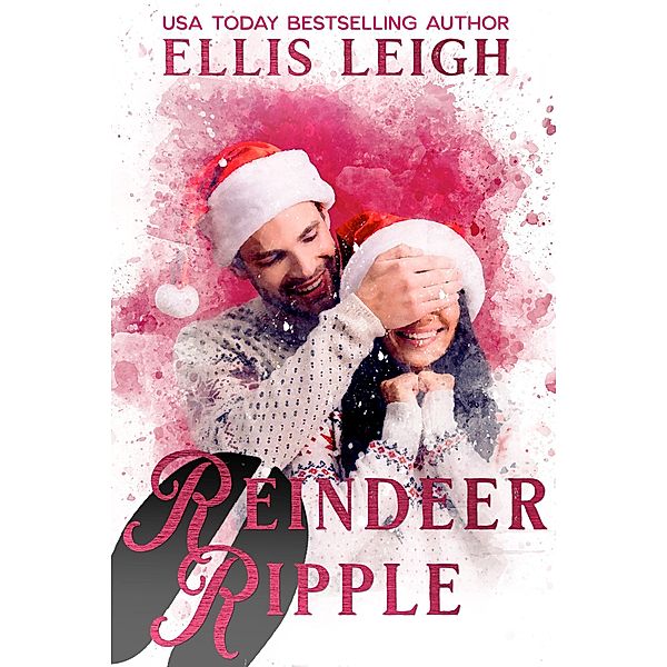 Reindeer Ripple: A Kinship Cove Fun & Flirty Romance (Heartthrobs & Holidays, #1) / Heartthrobs & Holidays, Ellis Leigh