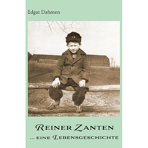 Reiner Zanten ... eine Lebensgeschichte, Edgar Dahmen