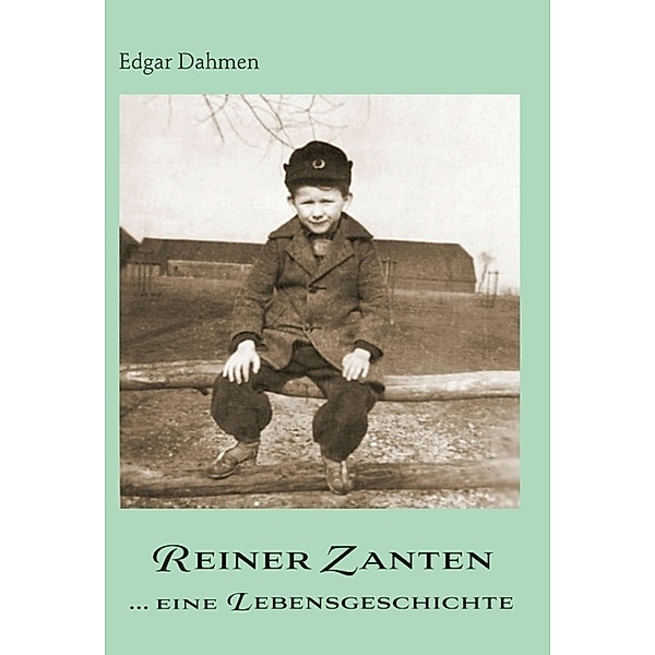 Reiner Zanten ... eine Lebensgeschichte, Edgar Dahmen