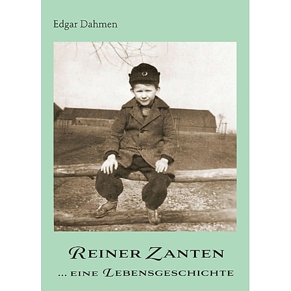 Reiner Zanten ... eine Lebensgeschichte, Edgar Dahmen
