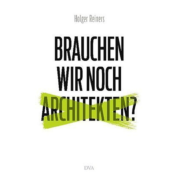 Reiners, H: Brauchen wir noch Architekten?, Holger Reiners