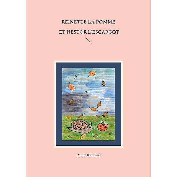 Reinette la pomme et Nestor l'escargot / Les contes d'Annie Bd.1, Annie Kirouani