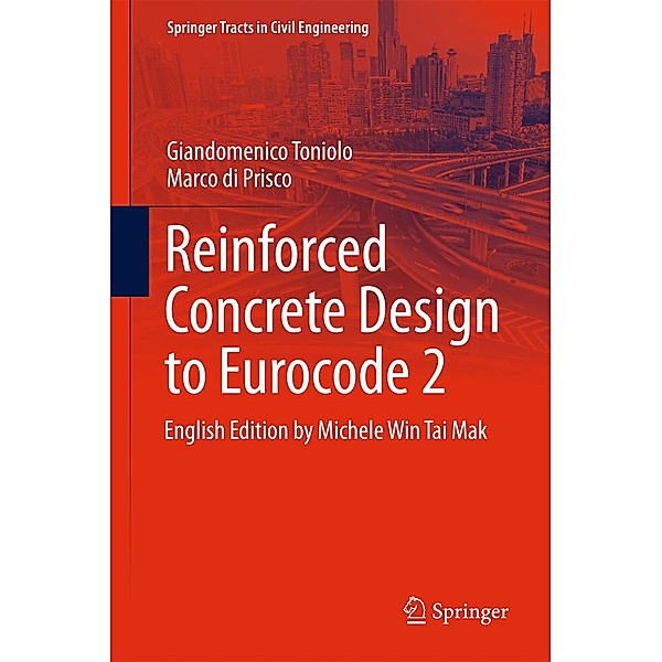 Reinforced Concrete Design to Eurocode 2 / Springer Tracts in Civil Engineering, Giandomenico Toniolo, Marco di Prisco