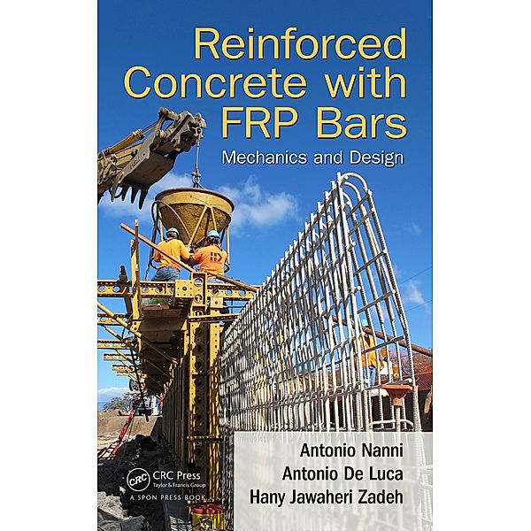 Reinforced Concrete with FRP Bars, Antonio Nanni, Antonio De Luca, Hany Jawaheri Zadeh
