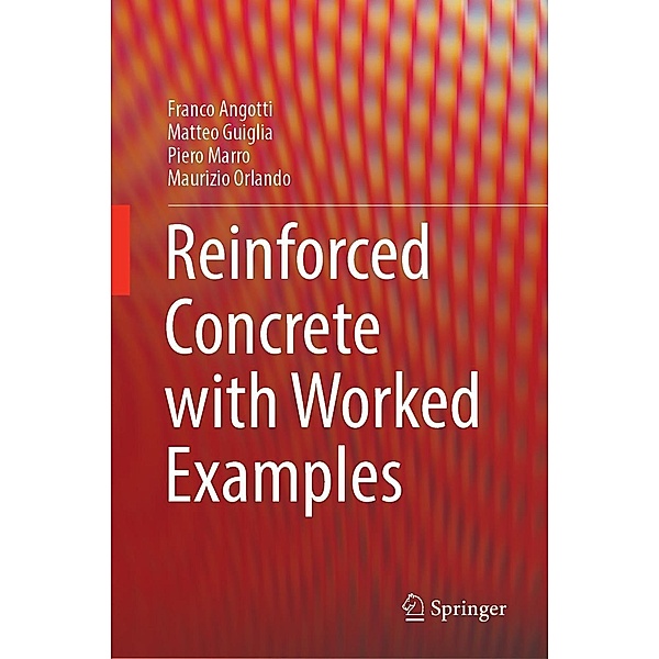 Reinforced Concrete with Worked Examples, Franco Angotti, Matteo Guiglia, Piero Marro, Maurizio Orlando