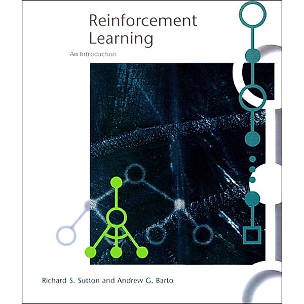 Reinforcement Learning / Adaptive Computation and Machine Learning series, Richard S. Sutton, Andrew G. Barto