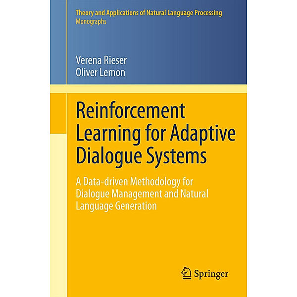 Reinforcement Learning for Adaptive Dialogue Systems, Verena Rieser, Oliver Lemon
