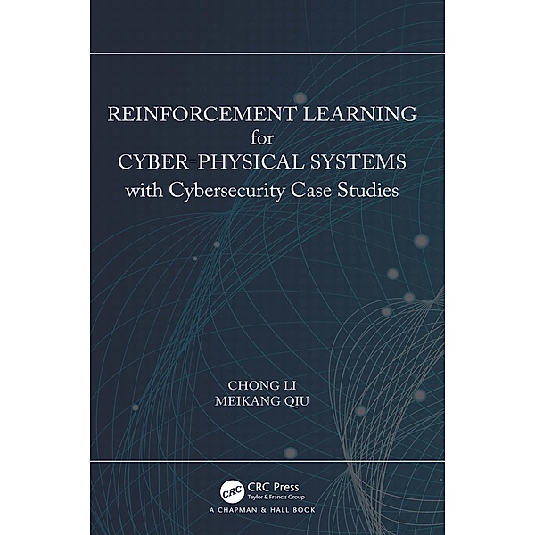 Reinforcement Learning for Cyber-Physical Systems, Chong Li, Meikang Qiu