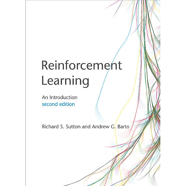 Reinforcement Learning, second edition, Richard S. Sutton, Andrew G. Barto