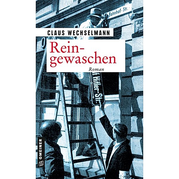 Reingewaschen / Zeitgeschichtliche Kriminalromane im GMEINER-Verlag, Claus Wechselmann