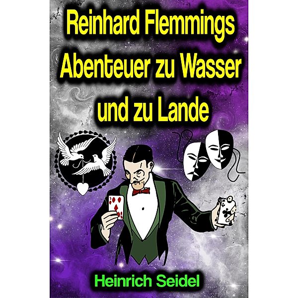 Reinhard Flemmings Abenteuer zu Wasser und zu Lande, Heinrich Seidel