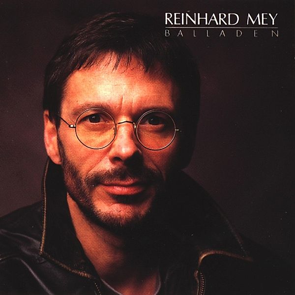 Reinhard Mey - Balladen, Reinhard Mey