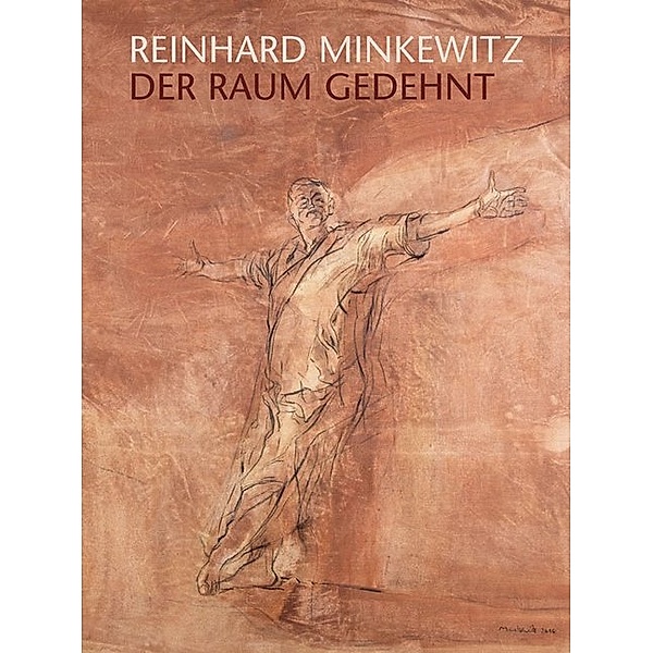 Reinhard Minkewitz - Der Raum gedehnt, Reinhard Minkewitz