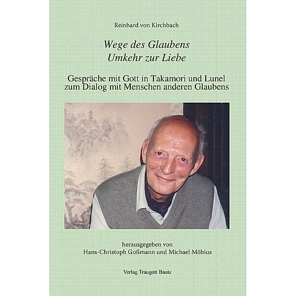 Reinhard von Kirchbach: Wege des Glaubens. Umkehr zur Liebe