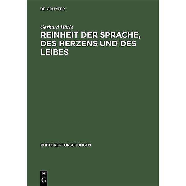 Reinheit der Sprache, des Herzens und des Leibes / Rhetorik-Forschungen Bd.11, Gerhard Härle