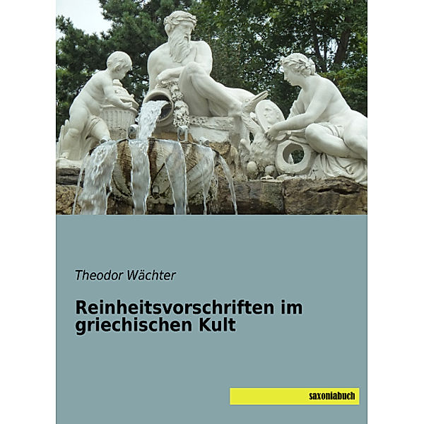 Reinheitsvorschriften im griechischen Kult, Theodor Wächter