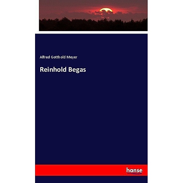 Reinhold Begas, Alfred Gotthold Meyer
