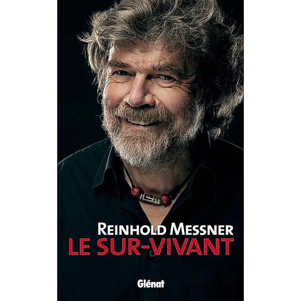 Reinhold Messner - Le Sur-Vivant / Hommes et montagnes, Reinhold Messner