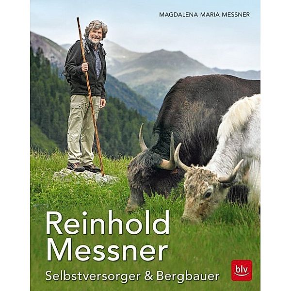 Reinhold Messner - Selbstversorger & Bergbauer, Magdalena Maria Messner