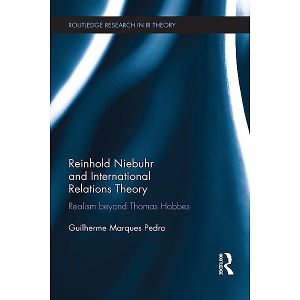 Reinhold Niebuhr and International Relations Theory, Guilherme Marques Pedro
