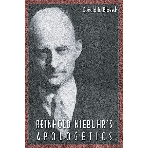 Reinhold Niebuhr's Apologetics, Donald G. Bloesch