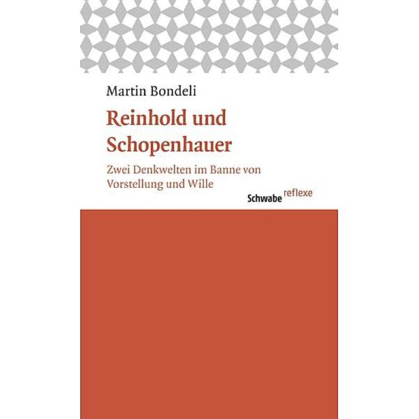 Reinhold und Schopenhauer / Schwabe reflexe Bd.37, Martin Bondeli