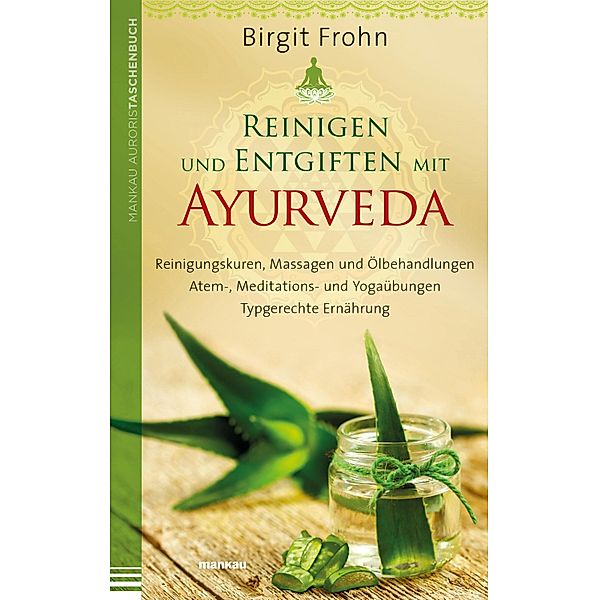 Reinigen und Entgiften mit Ayurveda, Birgit Frohn