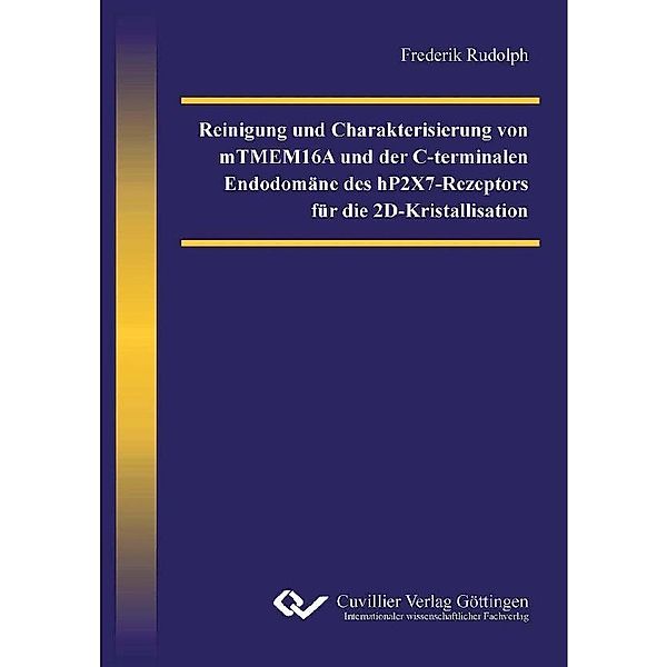 Reinigung und Charakterisierung von mTMEM16A und der C-terminalen Endodomäne des hP2X7-Rezeptors für die 2D-Kristallisation