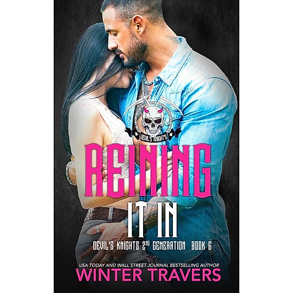 Reining It In (Devil's Knights 2nd Generation, #6) / Devil's Knights 2nd Generation, Winter Travers