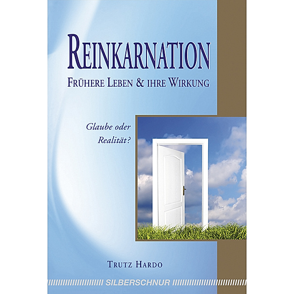 Reinkarnation - Frühere Leben und ihre Wirkung, Trutz Hardo