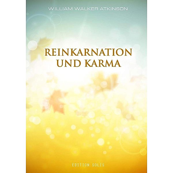 Reinkarnation und Karma, William Walker Atkinson