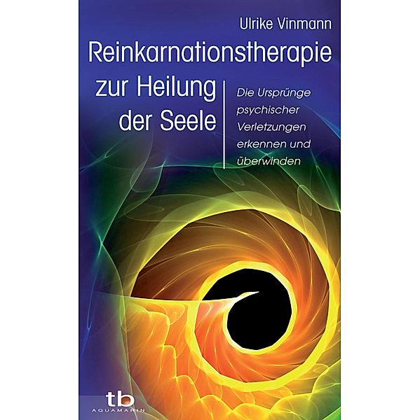 Reinkarnationstherapie zur Heilung der Seele, Ulrike Vinmann