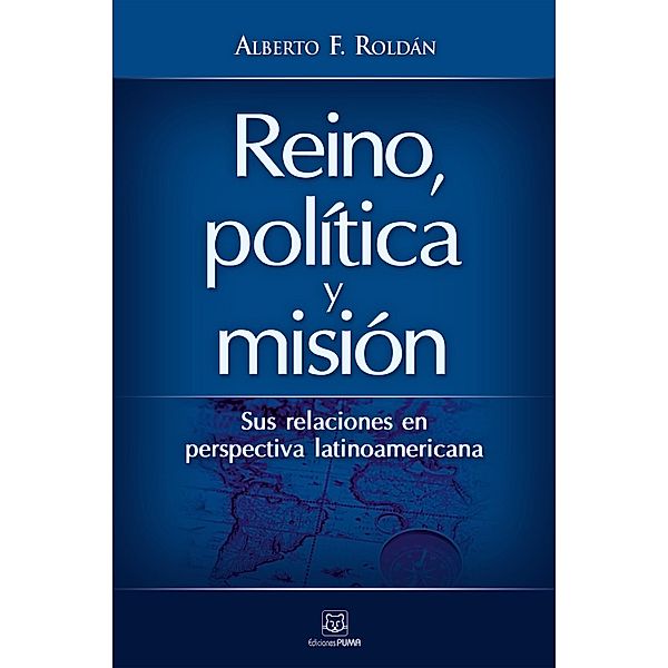 Reino, política y misión, Alberto F. Roldán