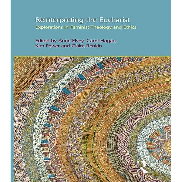 Reinterpreting the Eucharist, Carol Hogan, Kim Power, Anne F. Elvey