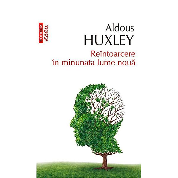 Reîntoarcere în minunata lume noua / Eseu, Huxley Aldous