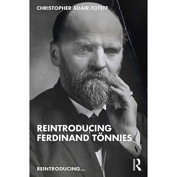 Reintroducing Ferdinand Tönnies, Christopher Adair-Toteff