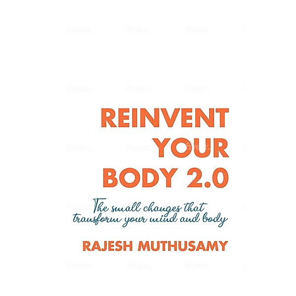 Reinvent Your Body 2.0, Rajesh Muthusamy