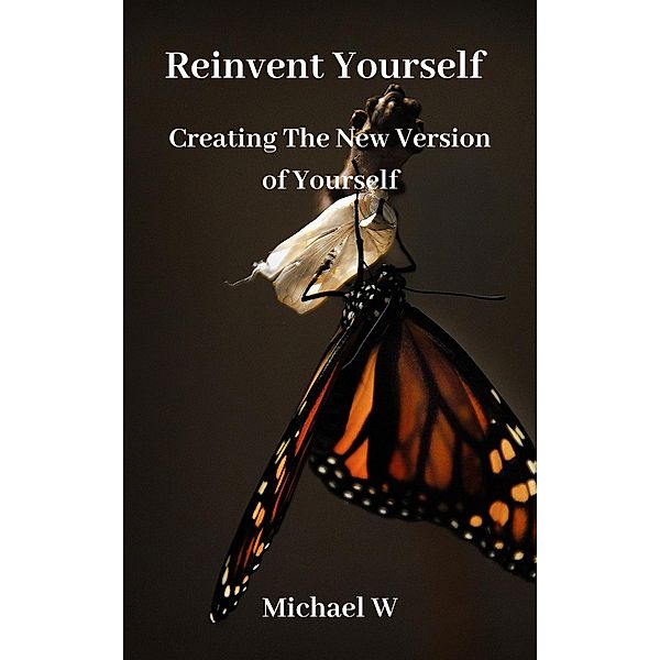 Reinvent Yourself, Michael W